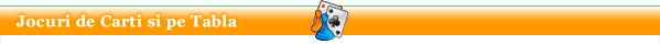 Jocuri de carti si pe tabla - Card and board Games